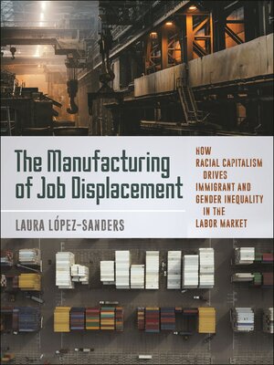 cover image of The Manufacturing of Job Displacement